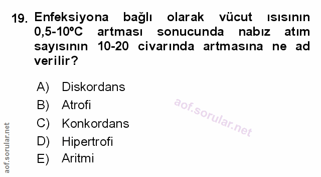 19. soru: Enfeksiyona bağlı olarak vücut ısısının 0,5-10°C artması sonucunda nabız l atim sayısının 10-20 civarında artmasına n…