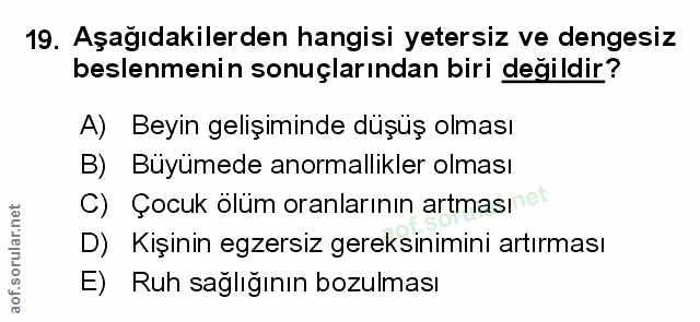 19. soru: Aşağıdakilerden hangisi yetersiz ve dengesiz beslenmenin sonuçlarından biri değildir? A) Beyin gelişiminde düşüş olma…