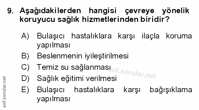9. soru: Aşağıdakilerden hangisi çevreye yönelik koruyucu sağlık hizmetlerinden biridir? A) Bulaşıcı hastalıklara karşı ilaçla…
