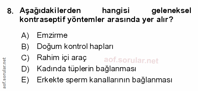 8. soru: Aşağıdakilerden hangisi geleneksel kontraseptif yöntemler arasında yer alır? A) Emzirme B) Doğum kontrol hapları C) R…
