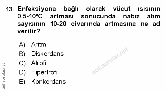 13. soru: Enfeksiyona bağlı olarak vücut ısısının 0,5-10°C artması sonucunda nabız atım sayısının 10-20 civarında artmasına ne…