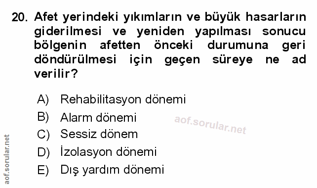 20. soru: Afet yerindeki yıkımların ve büyük hasarların giderilmesi ve yeniden yapılması sonucu bölgenin afetten önceki durumun…