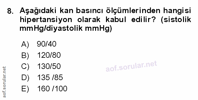 8. soru: Aşağıdaki kan basıncı ölçümlerinden hangisi hipertansiyon olarak kabul edilir? (sistolik mmHg/diyastolik mmHg) A) 90/…