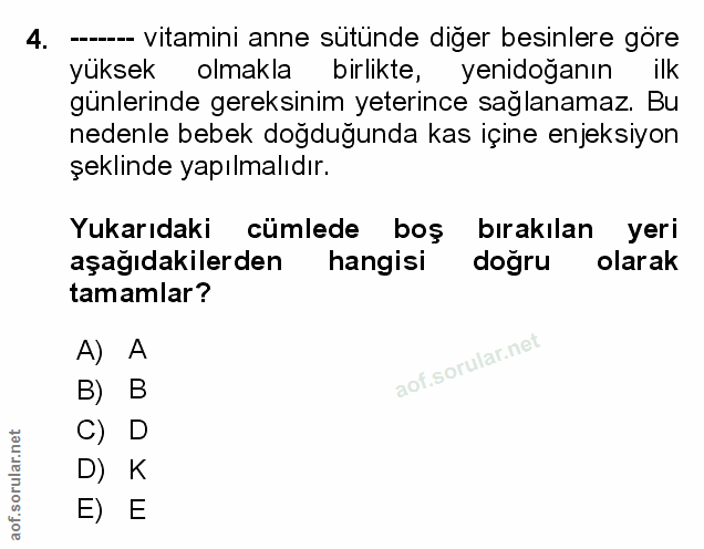 4. soru: -- vitamini anne sütünde diğer besinlere göre yüksek olmakla birlikte, yenidoğanın ilk günlerinde gereksinim yeterinc…