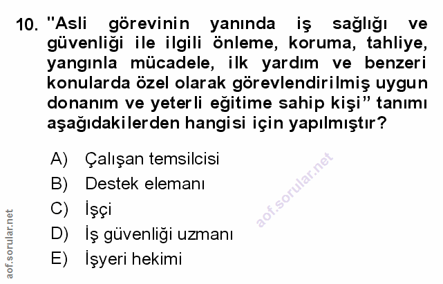 10. soru: "Asli görevinin yanında iş sağlığı ve güvenliği ile ilgili önleme, koruma, tahliye, yangınla mücadele, ilk yardım ve…