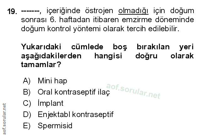 19. soru: --, içeriğinde östrojen olmadığı için doğum sonrası 6. haftadan itibaren emzirme döneminde doğum kontrol yöntemi olar…