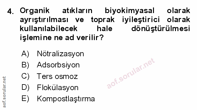 4. soru: Organik atıkların biyokimyasal olarak ayrıştırılması ve toprak iyileştirici olarak kullanılabilecek hale dönüştürülme…
