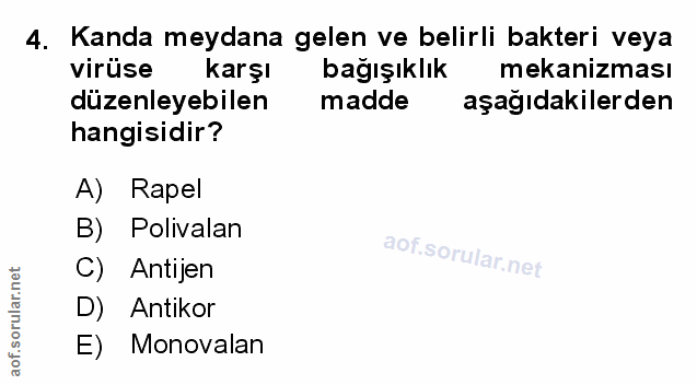 4. soru: Kanda meydana gelen ve belirli bakteri veya virüse karşı bağışıklık mekanizması düzenleyebilen madde aşağıdakilerden…