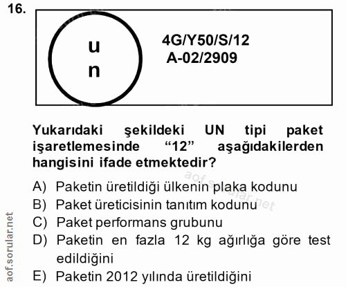 16. soru: 4G/Y50/S/12 A-02/2909 n Yukarıdaki şekildeki UN tipi paket işaretlemesinde "12" aşağıdakilerden hangisini ifade etmek…
