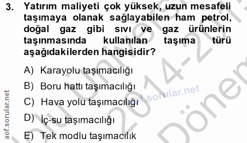 3. soru: Yatırım maliyeti çok yüksek, uzun mesafeli taşımaya olanak sağlayabilen ham petrol, doğal gaz gibi sıvı ve gaz ürünle…