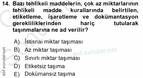 14. soru: Bazı tehlikeli maddelerin, çok az miktarlarının tehlikeli madde kurallarında belirtilen, etiketleme, işaretleme ve do…