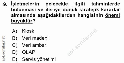 9. soru: İşletmelerin gelecekle ilgili tahminlerde bulunması ve ileriye dönük stratejik kararlar almasında aşağıdakilerden han…