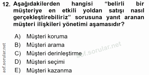 12. soru: Aşağıdakilerden hangisi "belirli bir müşteriye en etkili yoldan satışı nasıl gerçekleştirebiliriz" sorusuna yanıt ara…