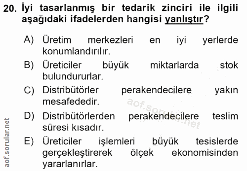 20. soru: İyi tasarlanmış bir tedarik zinciri ile ilgili aşağıdaki ifadelerden hangisi yanlıştır? A) Üretim merkezleri en iyi y…