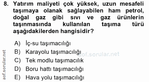 8. soru: Yatırım maliyeti çok yüksek, uzun mesafeli taşımaya olanak sağlayabilen ham petrol, doğal gaz gibi sıvı ve gaz ürünle…