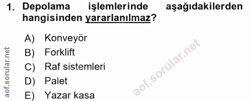 1. soru: Depolama işlemlerinde aşağıdakilerden hangisinden yararlanılmaz? A) Konveyor B) Forklift f.sorular.ne' C) Raf sisteml…