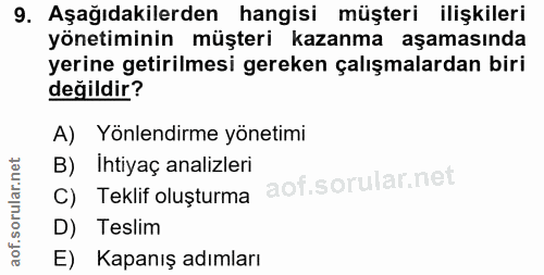 9. soru: Aşağıdakilerden hangisi müşteri ilişkileri yönetiminin müşteri kazanma aşamasında yerine getirilmesi gereken çalışmal…