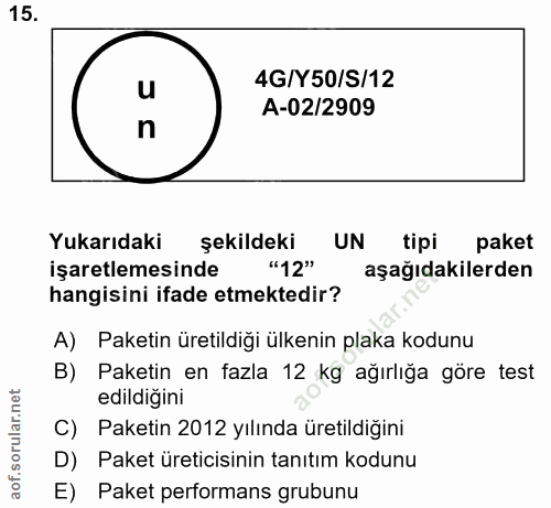 15. soru: 4G/Y50/S/12 A-02/2909 n Yukarıdaki şekildeki UN tipi paket işaretlemesinde "12" aşağıdakilerden hangisini ifade etmek…