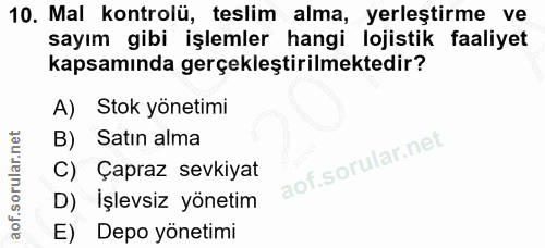 10. soru: Mal kontrolü, teslim alma, yerleştirme ve sayım gibi işlemler hangi lojistik faaliyet kapsamında gerçekleştirilmekted…
