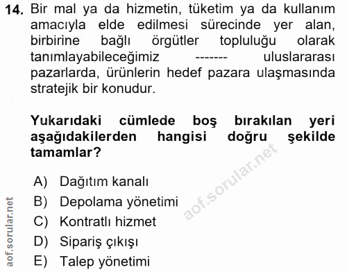 14. soru: Bir mal ya da hizmetin, tüketim ya da kullanım amacıyla elde edilmesi sürecinde yer alan, birbirine bağlı örgütler to…
