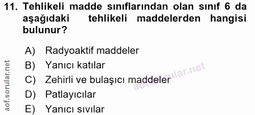 11. soru: Tehlikeli madde sınıflarından olan sınıf 6 da aşağıdaki tehlikeli maddelerden hangisi bulunur? A) Radyoaktif maddeler…