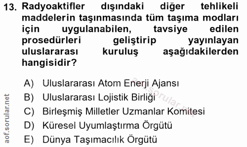 13. soru: Radyoaktifler dışındaki diğer tehlikeli maddelerin taşınmasında tüm taşıma modları için uygulanabilen, tavsiye edilen…