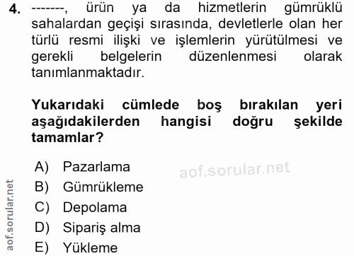 4. soru: -, ürün ya da hizmetlerin gümrüklü sahalardan geçişi sırasında, devletlerle olan her türlü resmi ilişki ve işlemlerin…
