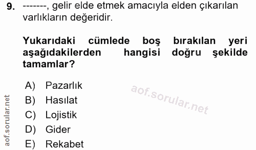 9. soru: ---, gelir elde etmek amacıyla elden çıkarılan varlıkların değeridir. Yukarıdaki cümlede boş bırakılan yeri aşağıdaki…