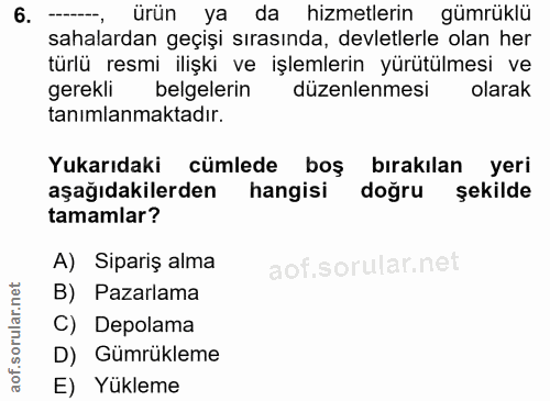 6. soru: ürün ya da hizmetlerin gümrüklü sahalardan geçişi sırasında, devletlerle olan her türlü resmi ilişki ve işlemlerin yü…
