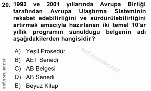 20. soru: 1992 ve 2001 yıllarında Avrupa Birliği tarafından Avrupa Ulaştırma Sisteminin rekabet edebilirliğini ve sürdürülebili…