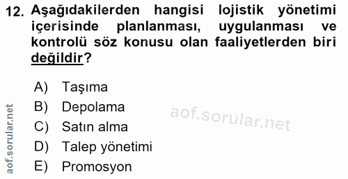 12. soru: Aşağıdakilerden hangisi lojistik yönetimi içerisinde planlanması, uygulanması ve kontrolü söz konusu olan faaliyetler…