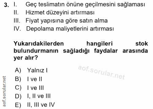 3. soru: I. Geç teslimatın önüne geçilmesini sağlaması II. Hizmet düzeyini artırması III. Fiyat yapısına göre satın alma IV. D…