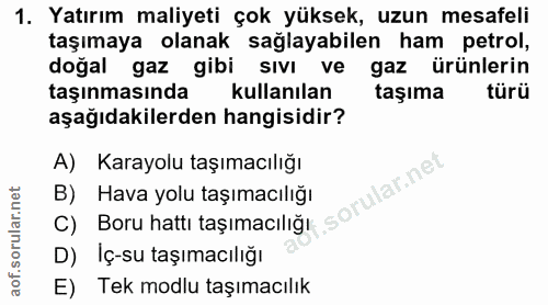 1. soru: Yatırım maliyeti çok yüksek, uzun mesafeli taşımaya olanak sağlayabilen ham petrol, doğal gaz gibi sıvı ve gaz ürünle…