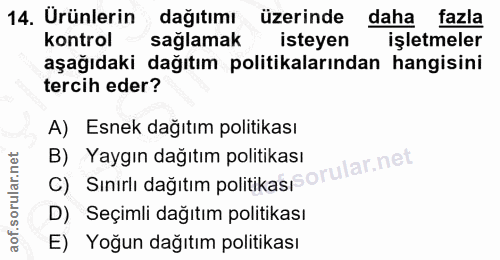 14. soru: Ürünlerin dağıtımı üzerinde daha fazla kontrol saglamak isteyen işletmeler aşağıdaki dağıtım politikalarından hangisi…