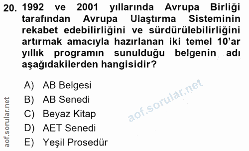 20. soru: 1992 ve 2001 yıllarında Avrupa Birliği tarafından Avrupa Ulaştırma Sisteminin rekabet edebilirliğini ve sürdürülebili…