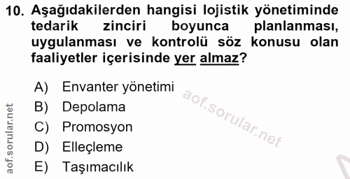 10. soru: Aşağıdakilerden hangisi lojistik yönetiminde tedarik zincirim boyunca planlanması, uygulanması ve kontrolü söz konusu…