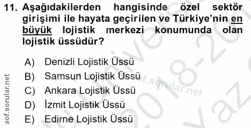 11. soru: Aşağıdakilerden hangisinde özel sektör girişimi ile hayata geçirilen ve Türkiye'nin en büyük lojistik merkezi konumun…