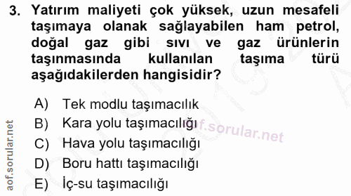 3. soru: Yatırım maliyeti çok yüksek, uzun mesafeli taşımaya olanak sağlayabilen ham petrol, doğal gaz gibi sıvı ve gaz ürünle…