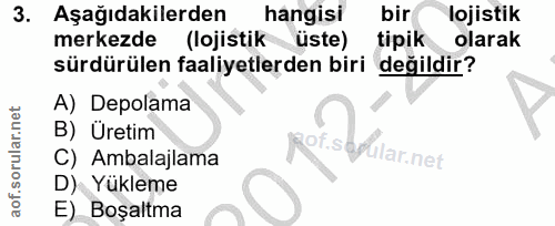 3. soru: Aşağıdakilerden hangisi bir lojistik merkezde (lojistik uste) tipik olarak sürdürülen faaliyetlerden biri değildir? A…