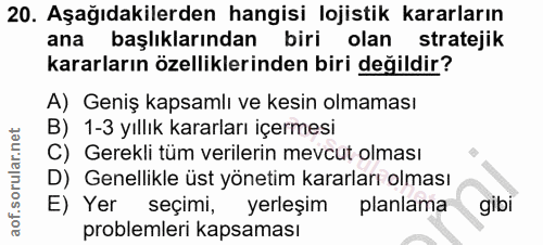 20. soru: Aşağıdakilerden hangisi lojistik kararların ana başlıklarından biri olan stratejik kararların özelliklerinden biri de…
