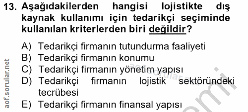 13. soru: Aşağıdakilerden hangisi lojistikte dış kaynak kullanımı için tedarikçi seçiminde kullanılan kriterlerden biri değildi…