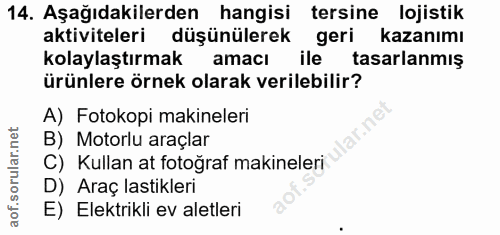 14. soru: Aşağıdakilerden hangisi tersine lojistik aktiviteleri düşünülerek geri kazanımı kolaylaştırmak amacı ile tasarlanmış…