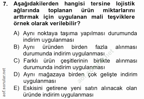 7. soru: Aşağıdakilerden hangisi tersine lojistik ağlarında toplanan ürün miktarlarını arttırmak için uygulanan mali teşvikler…