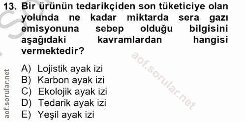 13. soru: Bir ürünün tedarikçiden son tüketiciye olan yolunda ne kadar miktarda sera gazı emisyonuna sebep olduğu bilgisini aşa…