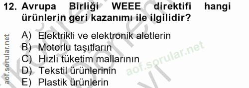 12. soru: Avrupa Birliği WEEE direktifi hangi ürünlerin geri kazanımı ile ilgilidir? A) Elektrikli ve elektronik aletlerin B) M…