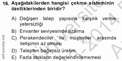16. soru: Aşağıdakilerden hangisi çekme sisteminin özelliklerinden biridir? A) Değişen talep yapısına karşılık verme yetersizli…