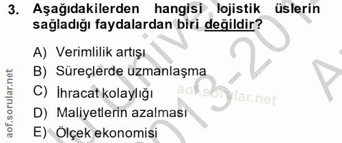 3. soru: Aşağıdakilerden hangisi lojistik üslerin sağladığı faydalardan biri değildir? A) Verimlilik artışı B) Süreçlerde uzma…
