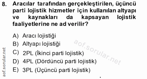 8. soru: Aracılar tarafindan gerçekleştirilen, üçüncü parti lojistik hizmetler için kullanılan altyapı ve kaynakları da kapsay…
