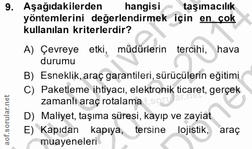 9. soru: Aşağıdakilerden hangisi taşımacılık yöntemlerini değerlendirmek için en çok kullanılan kriterlerdir? A) Çevreye etki,…