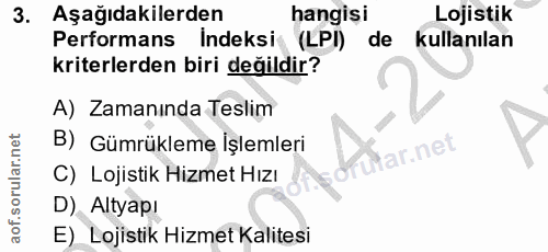 3. soru: Aşağıdakilerden hangisi Lojistik Performans Indeksi (LPI) de kullanılan kriterlerden biri değildir? A) Zamanında Tesl…